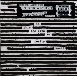 Roger Waters ‎– Is This The Life We Really Want? - 2017
