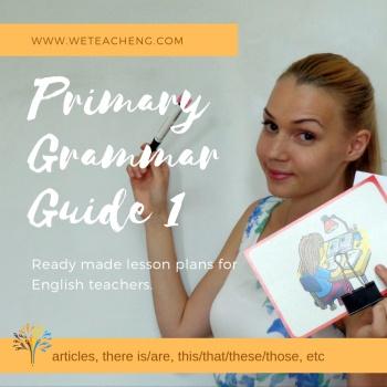 [We Teach English] Primary Grammar Guide for Teacher's. Part 1 (Тая Украинчук)