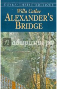 Alexander's Bridge / Cather Willa