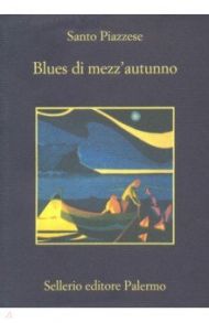 Blues di mezz'autunno / Piazzese Santo