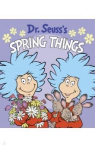 Dr. Seuss's Spring Things / Dr. Seuss