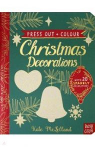 Press Out and Colour. Christmas Decorations / McLelland Kate