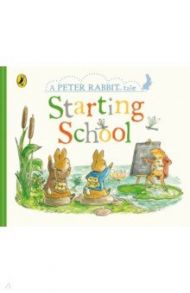 Peter Rabbit Tales. Starting School / Potter Beatrix