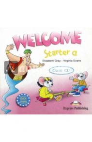 Welcome. Starter a. Class CD (для занятий в классе) (CD) / Evans Virginia, Gray Elizabeth