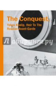 The Conquest. Yakov Khalip, Heir To The Russian Avant-Garde