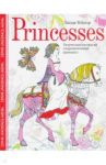 Princesses. Творческая раскраска очаровательных принцесс / Тейлор Линда