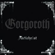 GORGOROTH - Antichrist