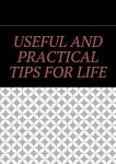 Useful and practical tips for life