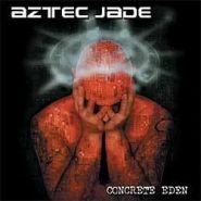 AZTEC JADE - Concrete Eden