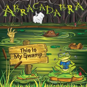 ABRACADABRA - This is My Swamp