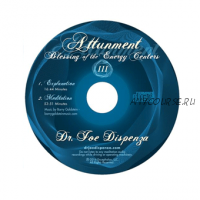 Blessing of the Energy Centers III: Attunement (Joe Dispenza)