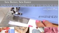 [Craftsy] Шьем быстрее, шьем лучше: продвинутые техники (Джанет Прэй)