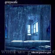 GRAYSCALE - When The Ghosts Are Gone