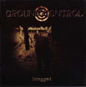 GROUND CONTROL - Dragged