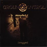 GROUND CONTROL - Dragged