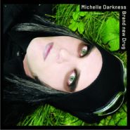 MICHELLE DARKNESS (End Of Green) - Brand New Drug