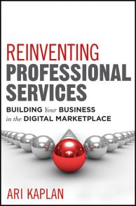 Reinventing Professional Services. Building Your Business in the Digital Marketplace