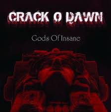 CRACK O DAWN - Gods Of Insanity