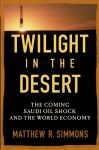 Twilight in the Desert. The Coming Saudi Oil Shock and the World Economy
