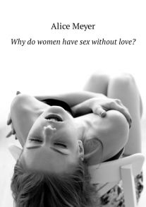 Why do women have sex without love?