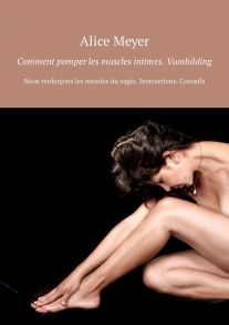 Comment pomper les muscles intimes. Vumbilding. Nous renfor?ons les muscles du vagin. Instructions. Conseils