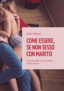 Come essere, se non sesso con marito. Cosa succede se mio marito non fa sesso?