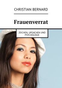 Frauenverrat. Zeichen, Ursachen und Psychologie