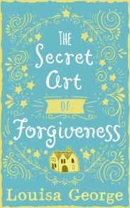 The Secret Art of Forgiveness: A feel good romance about coming home and moving on