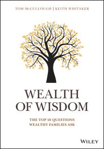 Wealth of Wisdom. The Top 50 Questions Wealthy Families Ask