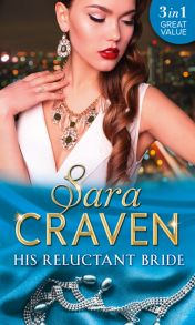 His Reluctant Bride: The Marchese's Love-Child / The Count's Blackmail Bargain / In the Millionaire's Possession