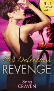 His Delicious Revenge: The Price of Retribution / Count Valieri's Prisoner / The Highest Stakes of All