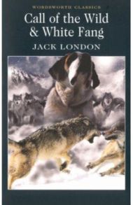 The Call of the Wild and White Fang / London Jack