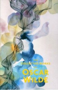 Collected Works of Oscar Wilde / Wilde Oscar