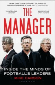 Manager. Inside the Minds of Football's Leaders / Carson Mike