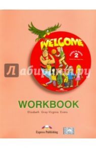 Welcome. Level 2. Workbook / Evans Virginia, Gray Elizabeth