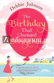 The Birthday That Changed Everything / Johnson Debbie