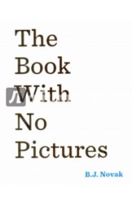 The Book With No Pictures / Novak B. J.