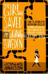 The Girl Who Saved the King of Sweden / Jonasson Jonas