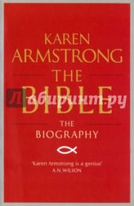 The Bible. The Biography / Armstrong Karen