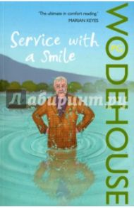 Service with a Smile. Blandings Novel / Wodehouse Pelham Grenville