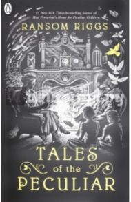 Tales of the Peculiar (Peculiar Children) / Riggs Ransom