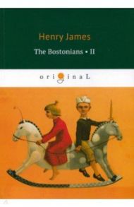 The Bostonians II / James Henry