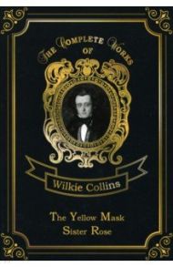 The Yellow Mask & Sister Rose. Volume 13 / Collins Wilkie