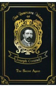 The Secret Agent. Volume 10 / Conrad Joseph