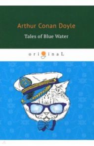 Tales of Blue Water / Doyle Arthur Conan