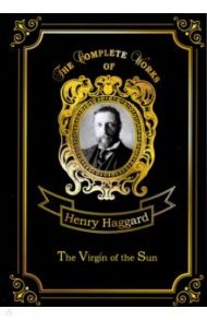 The Virgin of the Sun / Haggard Henry Rider