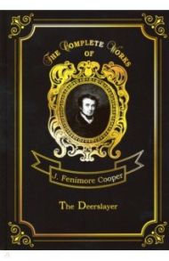 The Deerslayer or The First Warpath / Cooper James Fenimore