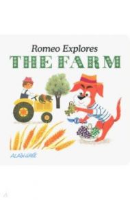 Romeo Explores the Farm (board book) / Gree Alain