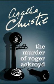 The Murder of Roger Ackroyd / Christie Agatha