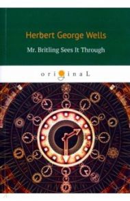 Mr. Britling Sees It Through / Wells Herbert George